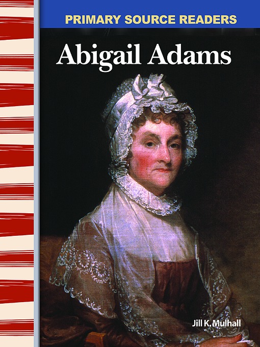 Title details for Abigail Adams by Jill K. Mulhall - Available